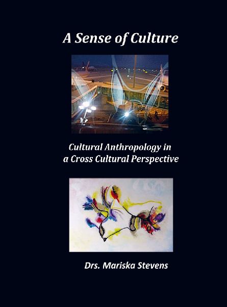 A Sense of Culture: Cultural Anthropology in a Cross Cultural Perspective