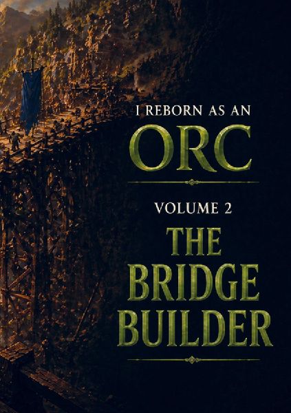 I reborn as an orc: THE BRIDGE BUILDER