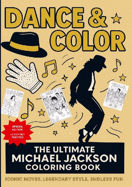 Dance & Color: The Ultimate Michael Jackson Coloring Book: Iconic Moves, Legendary Style, Endless Fun: Special Edition with 3 cut out posters