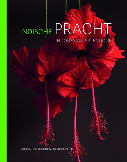 Indonesian Splendour / Indische Pracht: Four Centuries of Fascination for the Flora of Indonesia / Vier Eeuwen Fascinatie Voor de Flora Van Indonesie