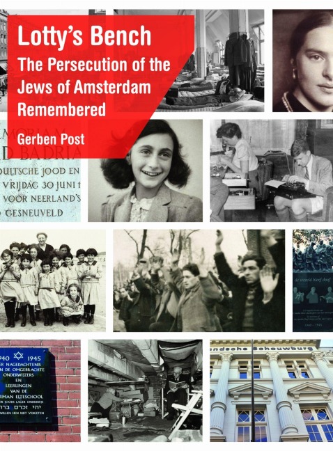 Lottys Bench: The Persecution of the Jews of Amsterdam Remembered