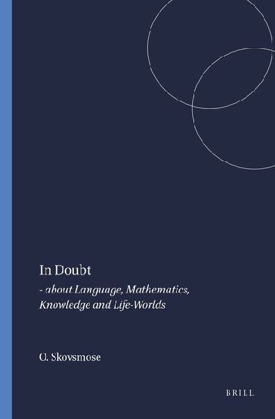 In Doubt: - About Language, Mathematics, Knowledge and Life-Worlds