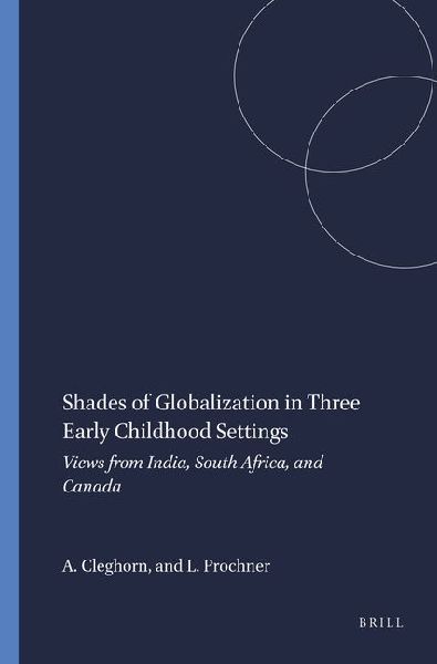 Shades of Globalization in Three Early Childhood Settings: Views from India, South Africa, and Canada