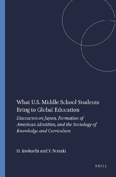 What U.S. Middle School Students Bring to Global Education: Discourses on Japan, Formation of American Identities, and the Sociology of Knowledge and Curriculum
