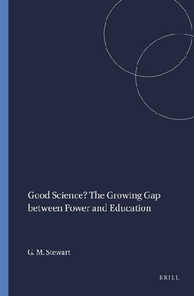 Good Science? the Growing Gap Between Power and Education