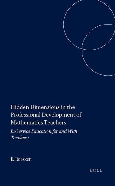 Hidden Dimensions in the Professional Development of Mathematics Teachers: In-Service Education for and with Teachers