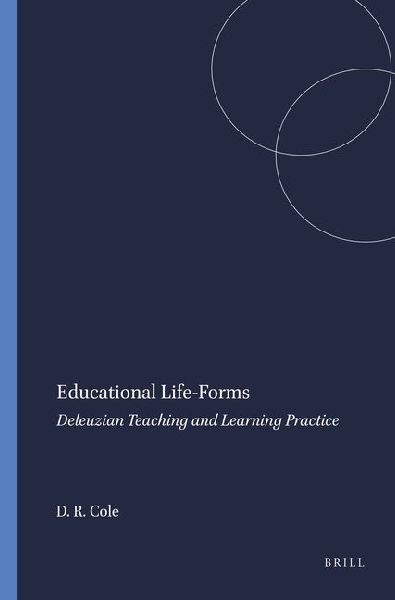 Educational Life-Forms: Deleuzian Teaching and Learning Practice