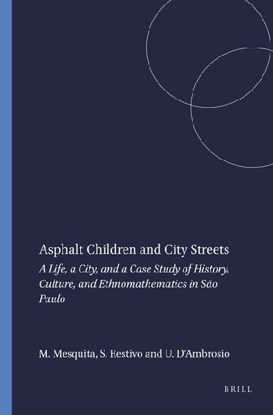 Asphalt Children and City Streets: A Life, a City, and a Case Study of History, Culture, and Ethnomathematics in São Paulo