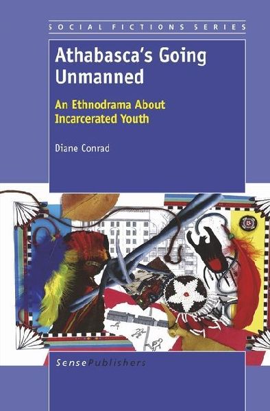 Athabasca's Going Unmanned: An Ethnodrama about Incarcerated Youth