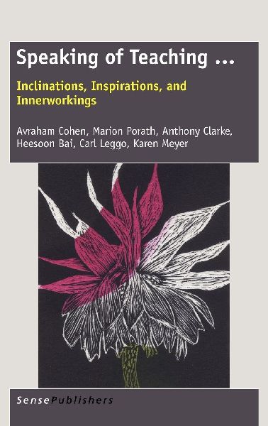Speaking of Teaching ...: Inclinations, Inspirations, and Innerworkings