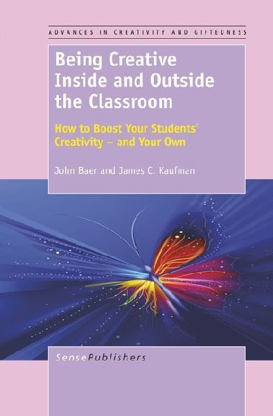 Being Creative Inside and Outside the Classroom: How to Boost Your Students' Creativity - And Your Own