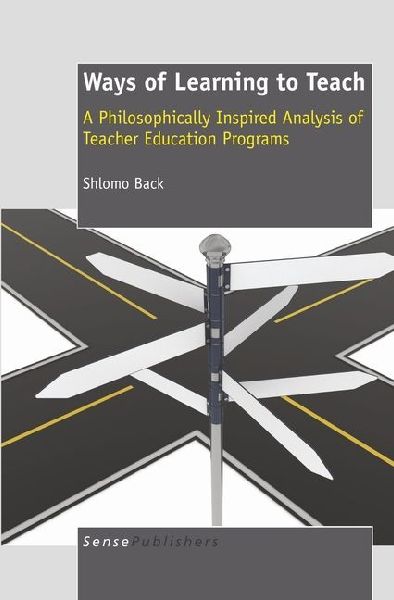 Ways of Learning to Teach: A Philosophically Inspired Analysis of Teacher Education Programs