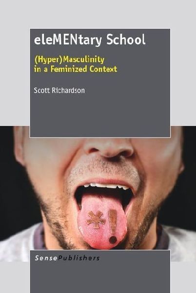 Elementary School: (Hyper)Masculinity in a Feminized Context