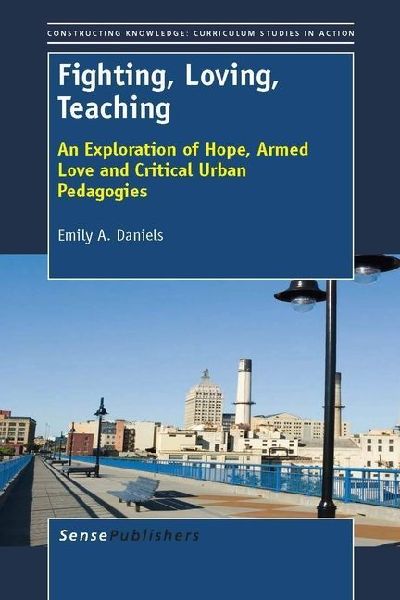 Fighting, Loving, Teaching: An Exploration of Hope, Armed Love and Critical Urban Pedagogies