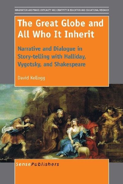 The Great Globe and All Who It Inherit: Narrative and Dialogue in Story-Telling with Halliday, Vygotsky, and Shakespeare