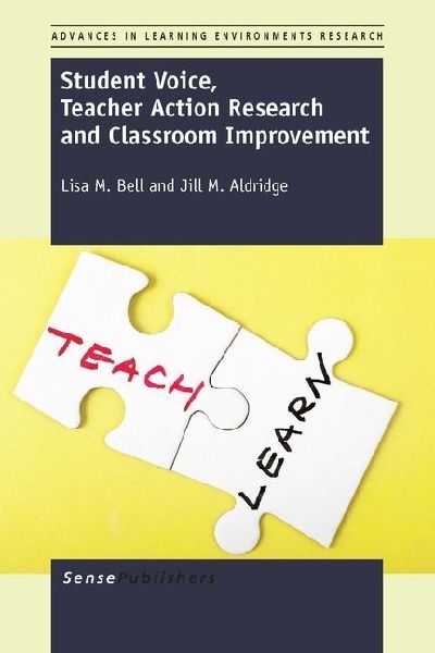 Student Voice, Teacher Action Research and Classroom Improvement