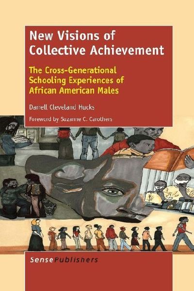 New Visions of Collective Achievement: The Cross-Generational Schooling Experiences of African American Males