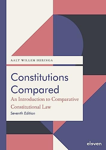 Constitutions Compared (7th Ed. ) An Introduction to Comparative Constitutional Law