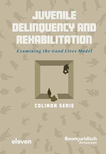 Juvenile Delinquency and Rehabilitation Examining the Good Lives Model