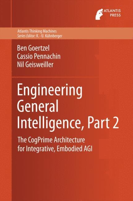 Engineering General Intelligence, Part 2: The CogPrime Architecture for Integrative, Embodied AGI