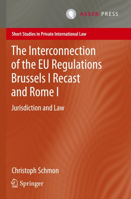 The Interconnection of the EU Regulations Brussels I Recast and Rome I: Jurisdiction and Law