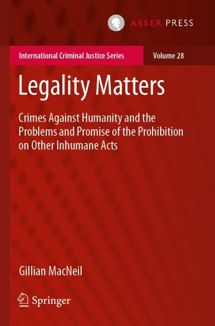 Legality Matters: Crimes Against Humanity and the Problems and Promise of the Prohibition on Other Inhumane Acts