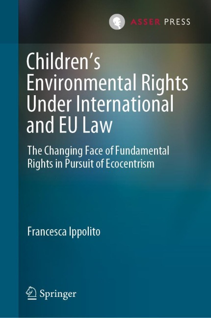 Childrens Environmental Rights Under International and EU Law: The Changing Face of Fundamental Rights in Pursuit of Ecocentrism