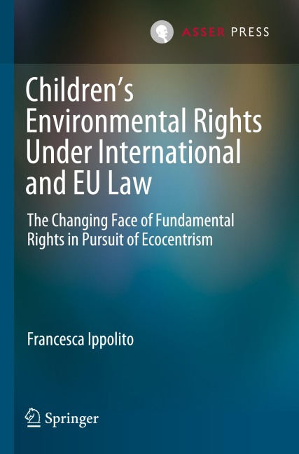 Children's Environmental Rights Under International and EU Law: The Changing Face of Fundamental Rights in Pursuit of Ecocentrism