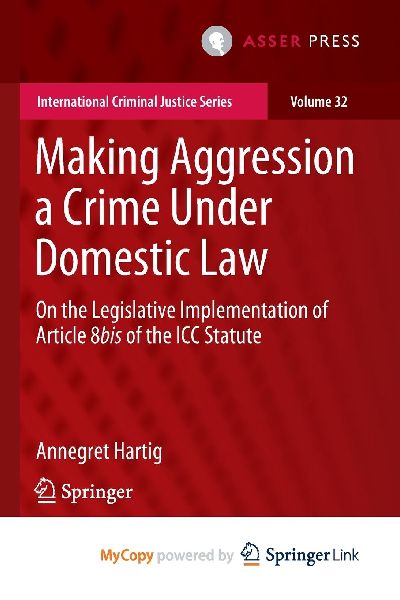 Making Aggression a Crime Under Domestic Law: On the Legislative Implementation of Article 8bis of the ICC Statute