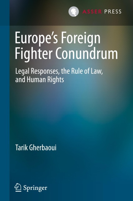 Europes Foreign Fighter Conundrum: Legal Responses, the Rule of Law, and Human Rights