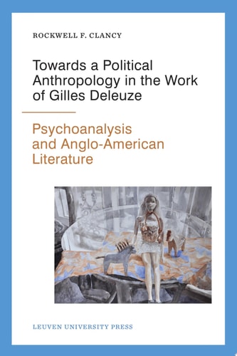Towards a Political Anthropology in the Work of Gilles Deleuze Psychoanalysis and Anglo-American Literature