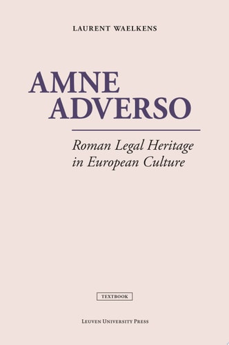 Amne adverso Roman Legal Heritage in European Culture