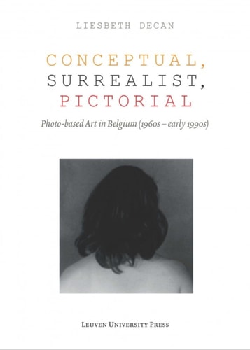 Conceptual, Surrealist, Pictorial Photo-based Art in Belgium, 1960s-early 1990s