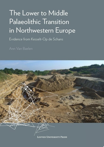 The Lower to Middle Palaeolithic Transition in Northwestern Europe Evidence from Kesselt-Op de Schans