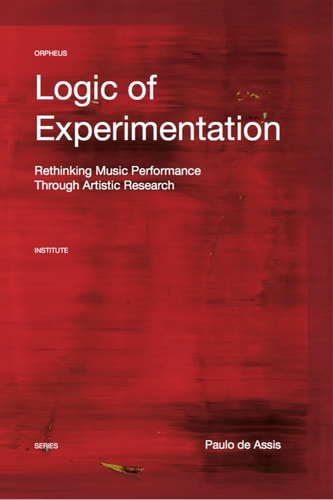 Logic of Experimentation Reshaping Music Performance in and Through Artistic Research