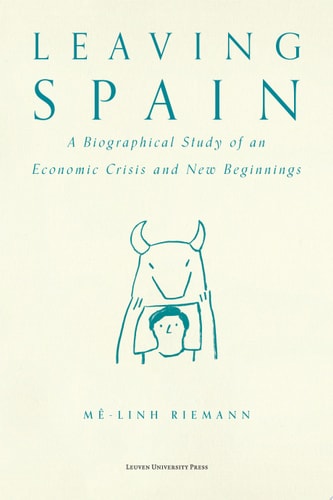 Leaving Spain A Biographical Study of an Economic Crisis and New Beginnings