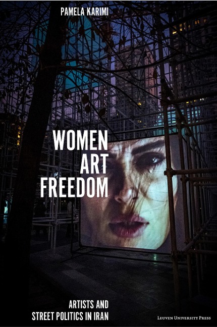 Women, Art, Freedom: Artists and Street Politics in Iran