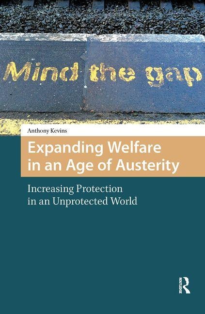 Expanding Welfare in an Age of Austerity: Increasing Protection in an Unprotected World