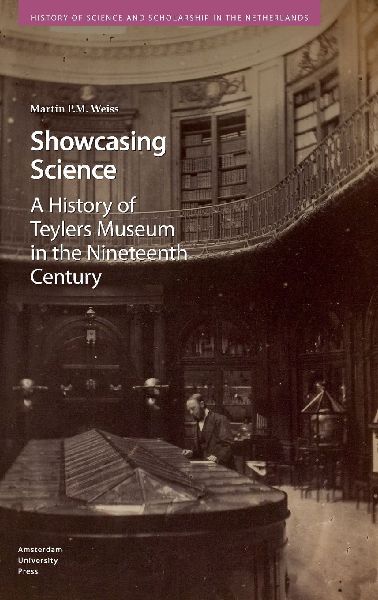 Showcasing Science. A History of Teylers Museum in the Nineteenth Century