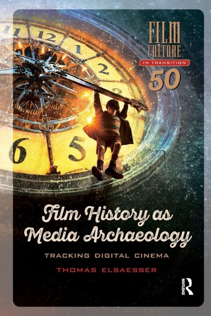Film History as Media Archaeology: Tracking Digital Cinema