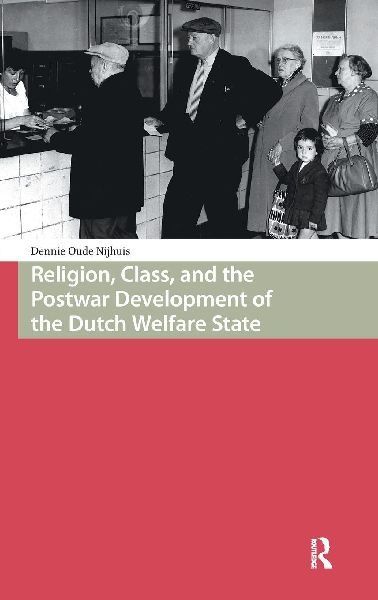 Religion, Class, and the Postwar Development of the Dutch Welfare State