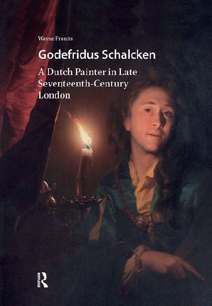 Godefridus Schalcken: A Dutch Painter in Late Seventeenth-Century London