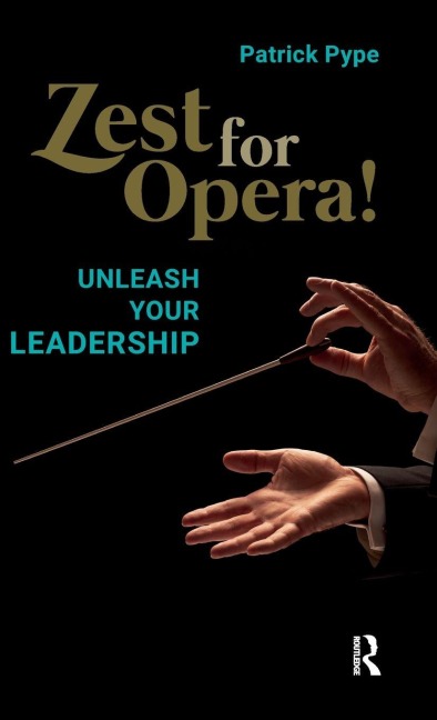 Zest for Opera!: Unleash your Leadership