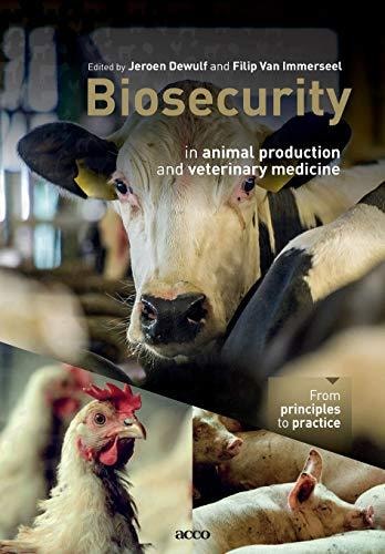 Biosecurity in Animal Production and Veterinary Medicine From Principles to Practice