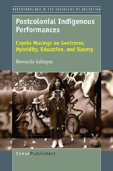 Postcolonial Indigenous Performances: Coyote Musings on Genízaros, Hybridity, Education, and Slavery