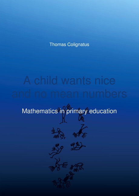 A child wants nice and no mean numbers: Mathematics in primary education