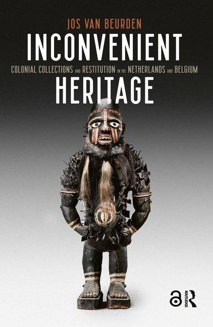 Inconvenient Heritage: Colonial Collections and Restitution in the Netherlands and Belgium