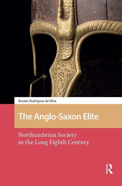 The Anglo-Saxon Elite: Northumbrian Society in the Long Eighth Century