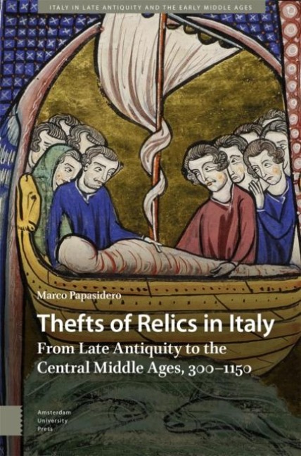 Thefts of Relics in Italy: From Late Antiquity to the Central Middle Ages, 300-1150