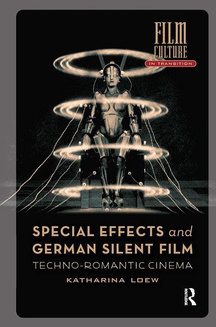 Special Effects and German Silent Film: Techno-Romantic Cinema